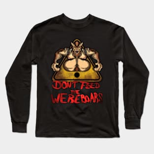 Beware the Weres! - Don't Feed the Wereboars Long Sleeve T-Shirt